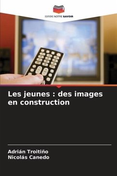 Les jeunes : des images en construction - Troitiño, Adrián;Canedo, Nicolás