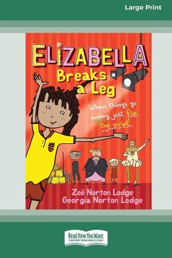 Elizabella Breaks a Leg [Large Print 16pt] - Lodge, Zoe Norton; Lodge, Georgia Norton