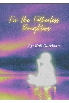 For The Fatherless Daughters - Garrison, Kali