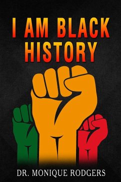 I Am Black History - Rodgers, Monique