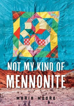 Not My Kind of Mennonite - Moore, Maria