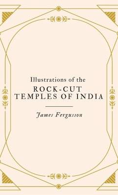 Illustrations of the ROCK-CUT TEMPLES OF INDIA - Fergusson, James