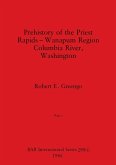 Prehistory of the Priest Rapids - Wanapum Region Columbia River, Washington, Part i