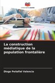 La construction médiatique de la population frontalière