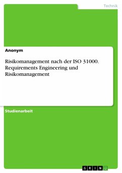 Risikomanagement nach der ISO 31000. Requirements Engineering und Risikomanagement - Anonymous