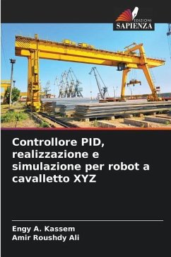 Controllore PID, realizzazione e simulazione per robot a cavalletto XYZ - Kassem, Engy A.;Roushdy Ali, Amir