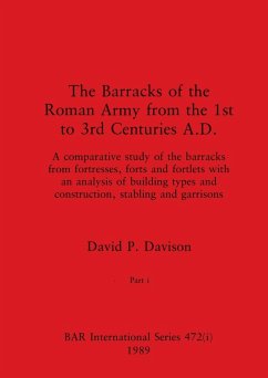 The Barracks of the Roman Army from the 1st to 3rd Centuries A.D., Part i - Davison, David P.