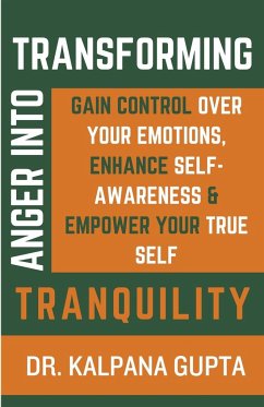 Transforming Anger into Tranquility - Gupta, Kalpana