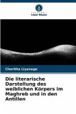 Die literarische Darstellung des weiblichen Körpers im Maghreb und in den Antillen