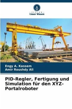 PID-Regler, Fertigung und Simulation für den XYZ-Portalroboter - Kassem, Engy A.;Roushdy Ali, Amir