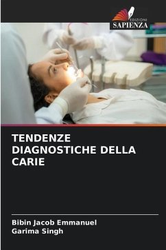 TENDENZE DIAGNOSTICHE DELLA CARIE - Emmanuel, Bibin Jacob;Singh, Garima