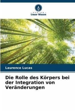 Die Rolle des Körpers bei der Integration von Veränderungen - Lucas, Laurence