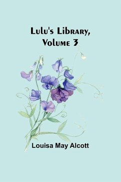 Lulu's Library, Volume 3 - Alcott, Louisa May