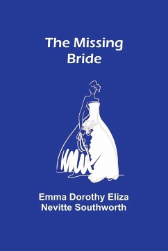 The Missing Bride - Southworth, Emma Dorothy