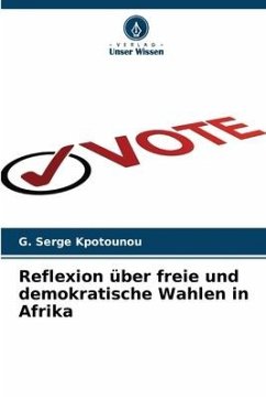 Reflexion über freie und demokratische Wahlen in Afrika - Kpotounou, G. Serge