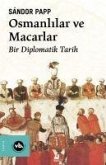 Osmanlilar ve Macarlar - Bir Diplomatik Tarih