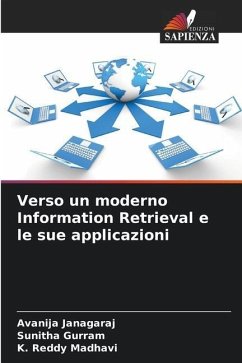 Verso un moderno Information Retrieval e le sue applicazioni - Janagaraj, Avanija;Gurram, Sunitha;Madhavi, K. Reddy