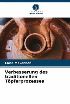 Verbesserung des traditionellen Töpferprozesses - Mekonnen, Ebisa