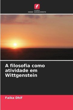 A filosofia como atividade em Wittgenstein - Dhif, Faika