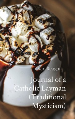 Journal of a Catholic Layman (Traditional Mysticism) - Reagan, Lawrence van