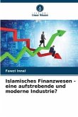 Islamisches Finanzwesen - eine aufstrebende und moderne Industrie?