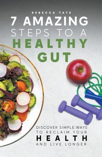 7 Amazing Steps To A Healthy Gut 7 Amazing Steps To A Healthy Gut