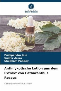 Antimykotische Lotion aus dem Extrakt von Catharanthus Roseus - Jain, Pushpendra;Arora, Sudhir;Pandey, Shubham