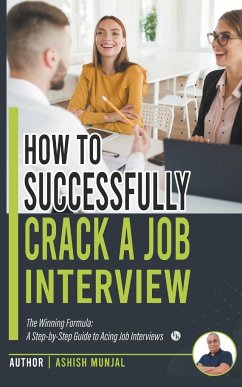 How to Successfully Crack a Job Interview - Munjal, Ashish