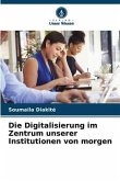 Die Digitalisierung im Zentrum unserer Institutionen von morgen