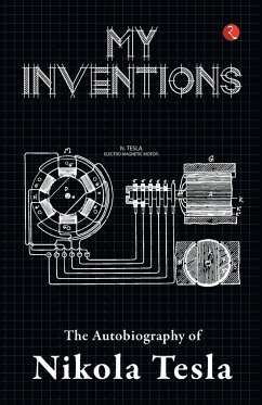 My Inventions, Autobiography of Nikola Tesla - Tesla, Nikola