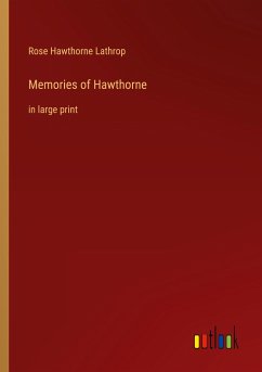 Memories of Hawthorne - Lathrop, Rose Hawthorne