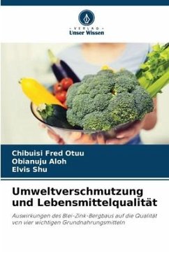 Umweltverschmutzung und Lebensmittelqualität - Fred Otuu, Chibuisi;Aloh, Obianuju;Shu, Elvis