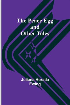 The Peace Egg and Other tales - Ewing, Juliana Horatia