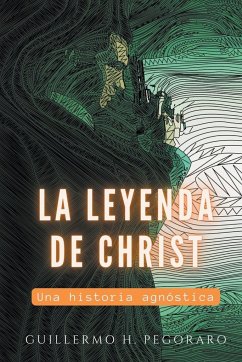 La Leyenda de Christ - Pegoraro, Guillermo H.