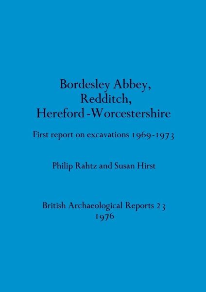 Bordesley Abbey, Redditch, Hereford-Worcestershire: First report on excavations 1969-1973