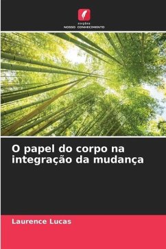 O papel do corpo na integração da mudança - Lucas, Laurence