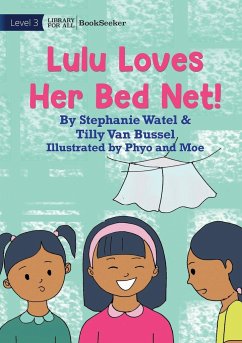 Lulu Loves Her Bed Net! - Watel, Stephanie; Bussel, Tilly van; Phyo and Moe