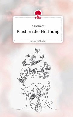 Flüstern der Hoffnung. Life is a Story - story.one - Hofmann, A.