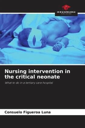 Nursing intervention in the critical neonate Nursing intervention in the critical neonate