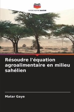 Résoudre l'équation agroalimentaire en milieu sahélien - Gaye, Matar