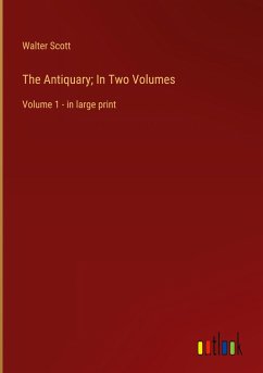 The Antiquary; In Two Volumes - Scott, Walter