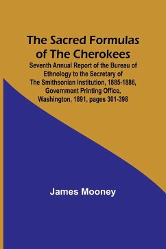 The Sacred Formulas of the Cherokees ; Seventh Annual Report of the Bureau of Ethnology to the Secretary of the Smithsonian Institution, 1885-1886, Government Printing Office, Washington, 1891, pages 301-398 - Mooney, James