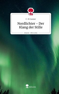 Nordlichter - Der Klang der Stille. Life is a Story - story.one - Conner, C-R