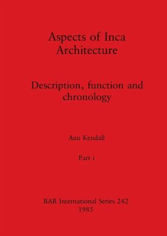 Aspects of Inca Architecture, Part i - Kendall, Ann