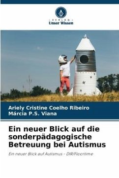 Ein neuer Blick auf die sonderpädagogische Betreuung bei Autismus - Cristine Coelho Ribeiro, Ariely;P.S. Viana, Márcia