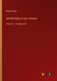 Old Mortality; In two volumes - Scott, Walter