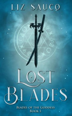 Lost Blades (Blades of the Goddess, #1) (eBook, ePUB) - Sauco, Liz