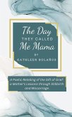 The Day They Called Me Mama   A Poetic Retelling of the Gift of Grief: A Mother's Lessons Through Stillbirth and Miscarriage (eBook, ePUB)