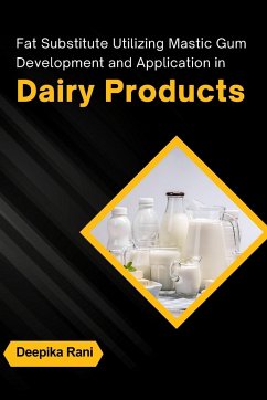 Fat Substitute Utilizing Mastic Gum: Development and Application in Dairy Products - Rani, Deepika