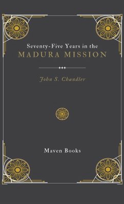 Seventy-Five Years in the Madura Mission - Chandler, John S.